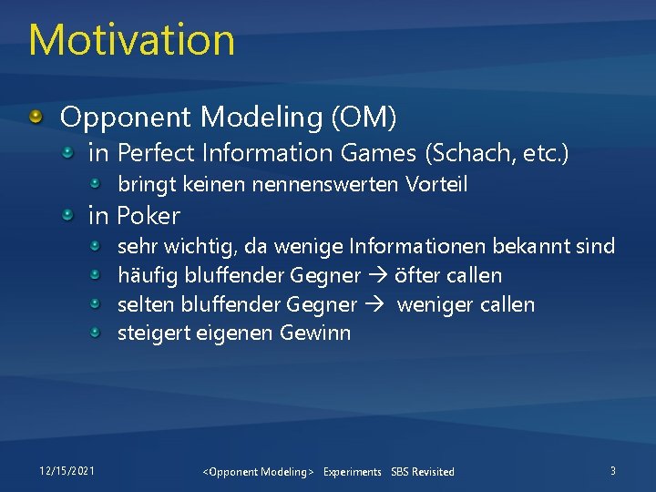 Motivation Opponent Modeling (OM) in Perfect Information Games (Schach, etc. ) bringt keinen nennenswerten