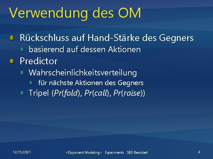 Verwendung des OM Rückschluss auf Hand-Stärke des Gegners basierend auf dessen Aktionen Predictor Wahrscheinlichkeitsverteilung