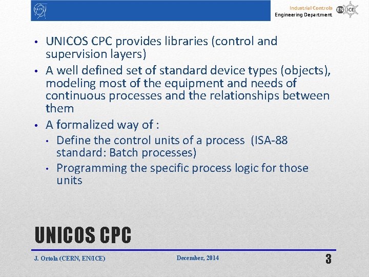 Industrial Controls Engineering Department • • • UNICOS CPC provides libraries (control and supervision