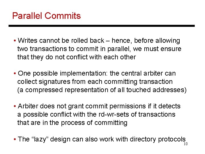 Parallel Commits • Writes cannot be rolled back – hence, before allowing two transactions