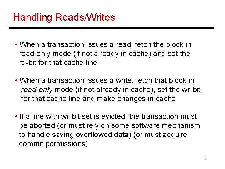 Handling Reads/Writes • When a transaction issues a read, fetch the block in read-only