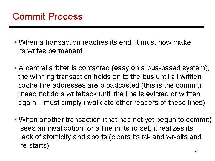 Commit Process • When a transaction reaches its end, it must now make its