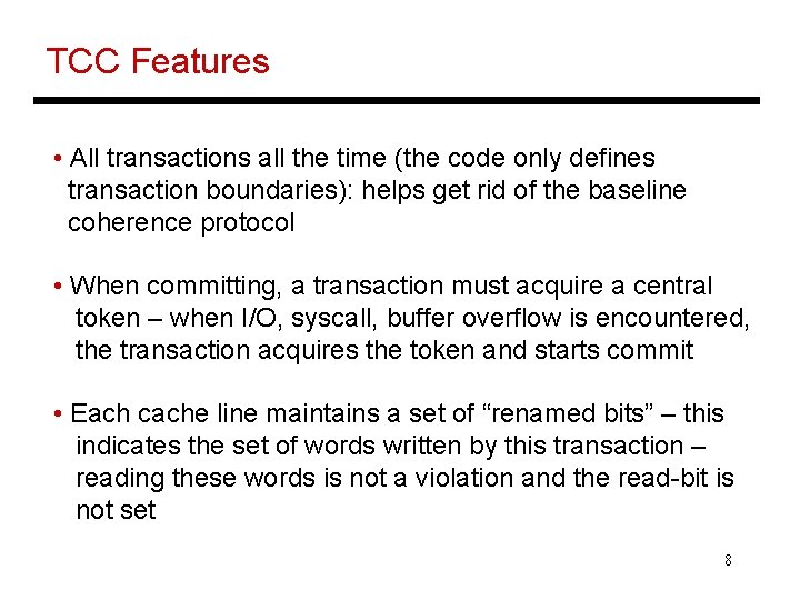 TCC Features • All transactions all the time (the code only defines transaction boundaries):