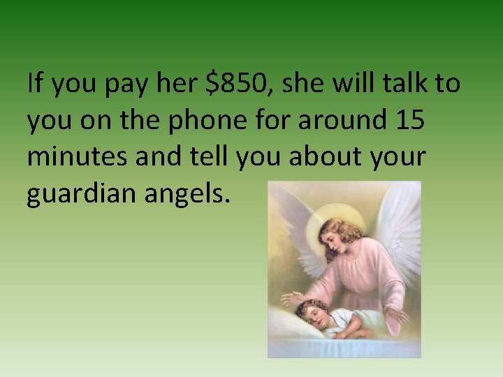 If you pay her $850, she will talk to you on the phone for