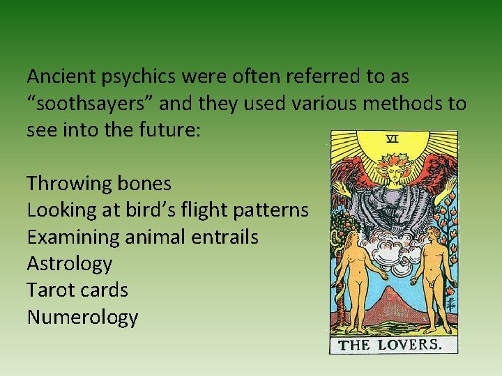 Ancient psychics were often referred to as “soothsayers” and they used various methods to