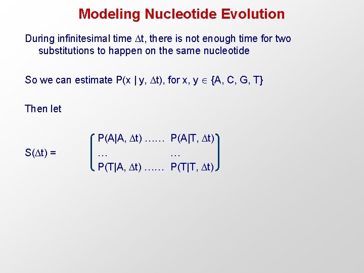 Modeling Nucleotide Evolution During infinitesimal time t, there is not enough time for two
