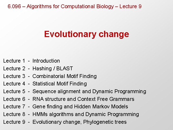 6. 096 – Algorithms for Computational Biology – Lecture 9 Evolutionary change Lecture 1