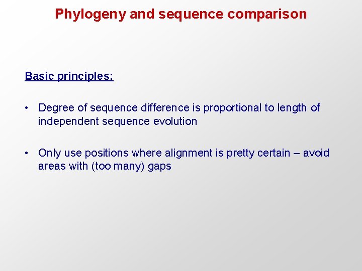 Phylogeny and sequence comparison Basic principles: • Degree of sequence difference is proportional to