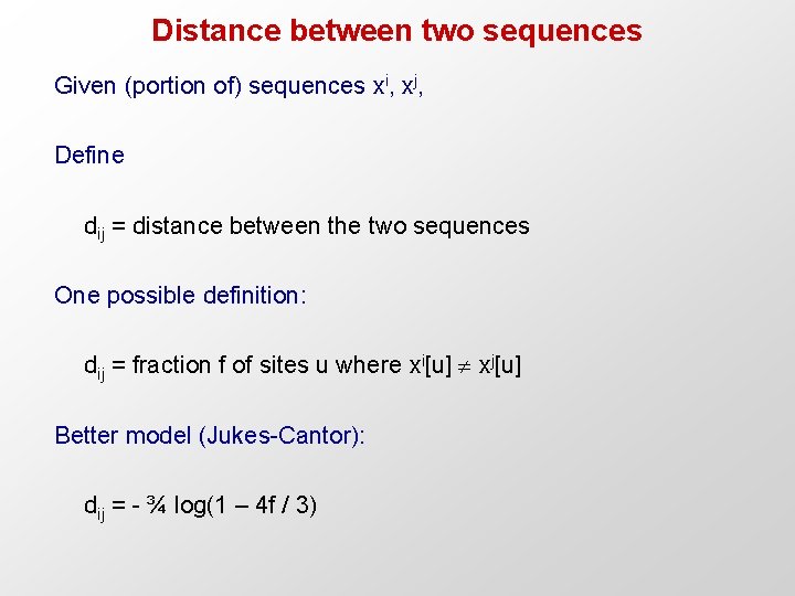 Distance between two sequences Given (portion of) sequences xi, xj, Define dij = distance