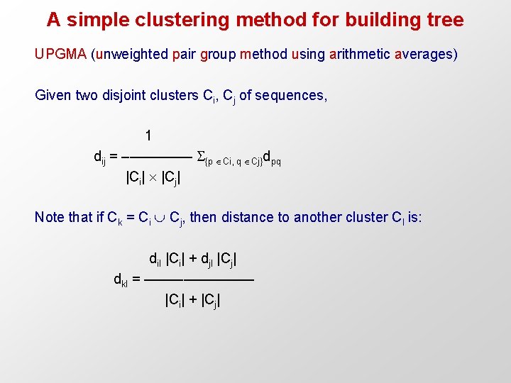 A simple clustering method for building tree UPGMA (unweighted pair group method using arithmetic