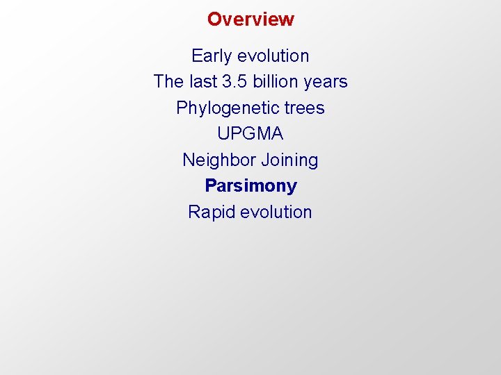 Overview Early evolution The last 3. 5 billion years Phylogenetic trees UPGMA Neighbor Joining