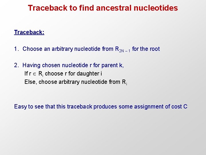 Traceback to find ancestral nucleotides Traceback: 1. Choose an arbitrary nucleotide from R 2