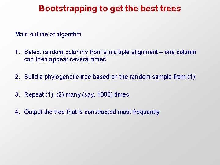 Bootstrapping to get the best trees Main outline of algorithm 1. Select random columns