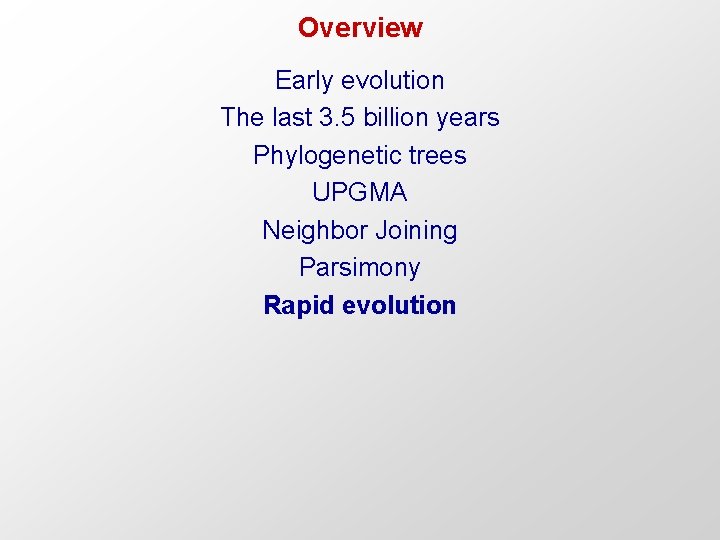 Overview Early evolution The last 3. 5 billion years Phylogenetic trees UPGMA Neighbor Joining
