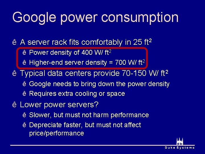 Google power consumption ê A server rack fits comfortably in 25 ft 2 ê