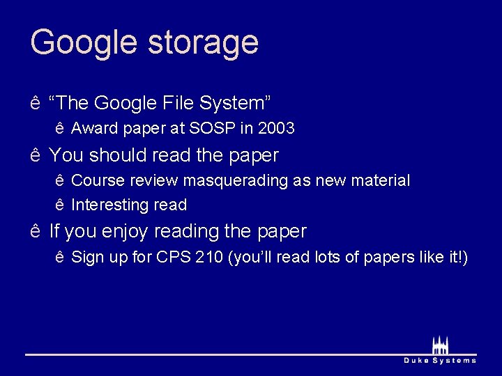 Google storage ê “The Google File System” ê Award paper at SOSP in 2003