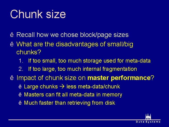 Chunk size ê Recall how we chose block/page sizes ê What are the disadvantages