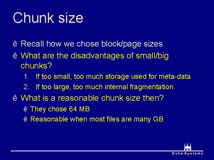 Chunk size ê Recall how we chose block/page sizes ê What are the disadvantages