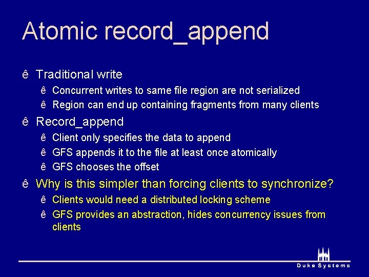 Atomic record_append ê Traditional write ê Concurrent writes to same file region are not