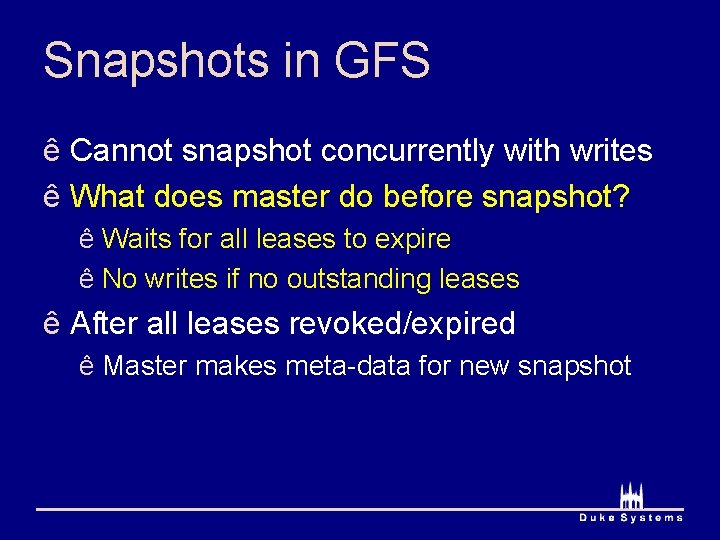 Snapshots in GFS ê Cannot snapshot concurrently with writes ê What does master do