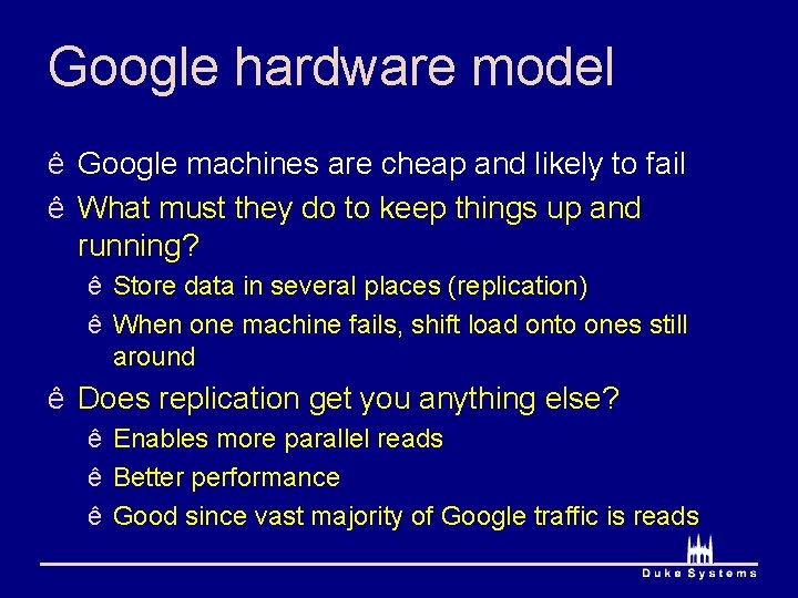 Google hardware model ê Google machines are cheap and likely to fail ê What