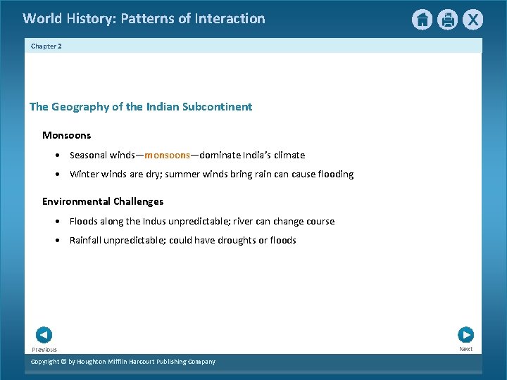 World History: Patterns of Interaction Chapter 2 The Geography of the Indian Subcontinent Monsoons World History: Patterns of Interaction Chapter 2 The Geography of the Indian Subcontinent Monsoons