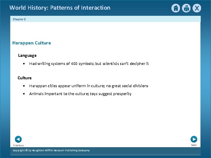 World History: Patterns of Interaction Chapter 2 Harappan Culture Language • Had writing systems World History: Patterns of Interaction Chapter 2 Harappan Culture Language • Had writing systems