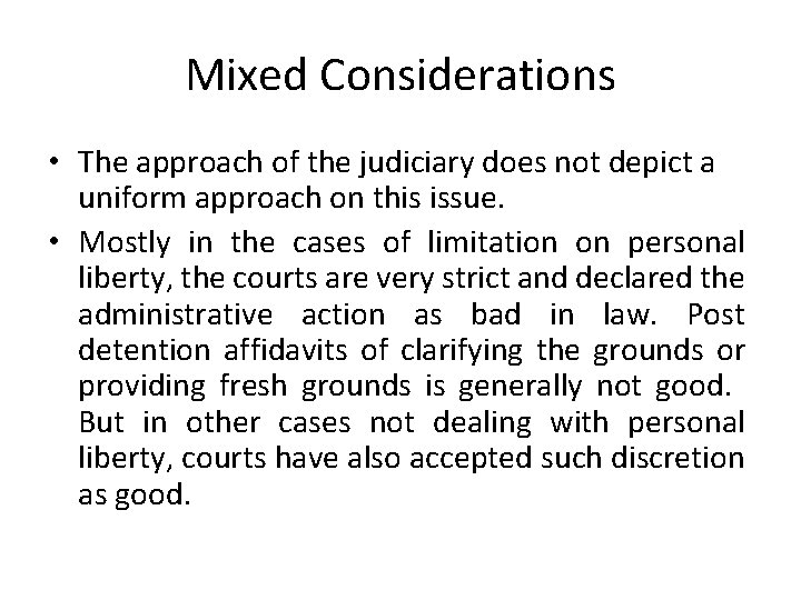 Mixed Considerations • The approach of the judiciary does not depict a uniform approach