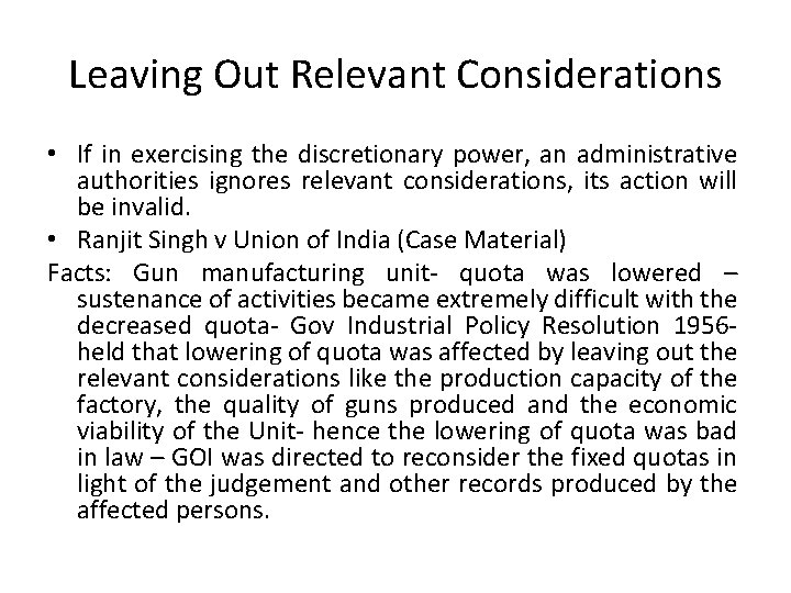 Leaving Out Relevant Considerations • If in exercising the discretionary power, an administrative authorities