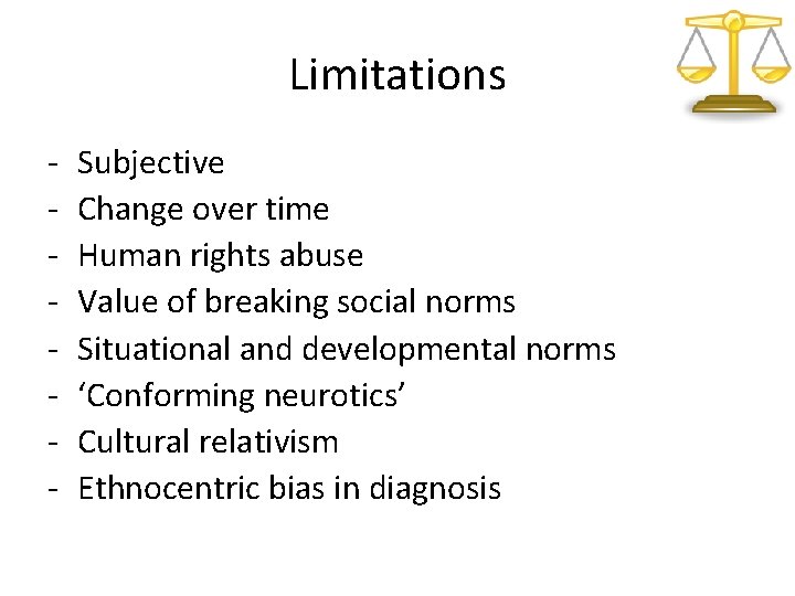 Limitations - Subjective Change over time Human rights abuse Value of breaking social norms