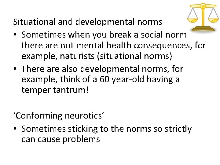 Situational and developmental norms • Sometimes when you break a social norm there are