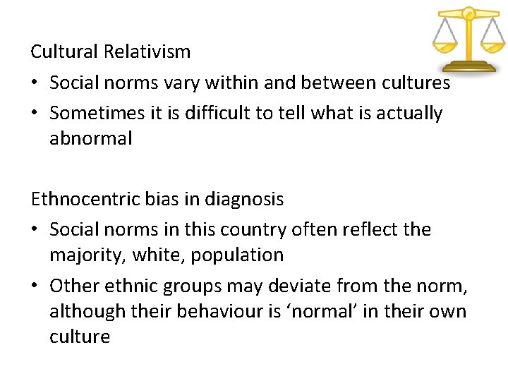Cultural Relativism • Social norms vary within and between cultures • Sometimes it is