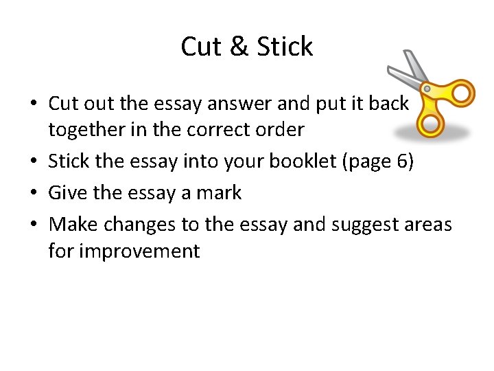 Cut & Stick • Cut out the essay answer and put it back together