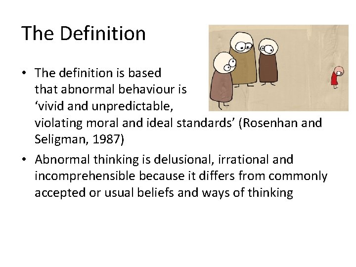 The Definition • The definition is based on the fact that abnormal behaviour is