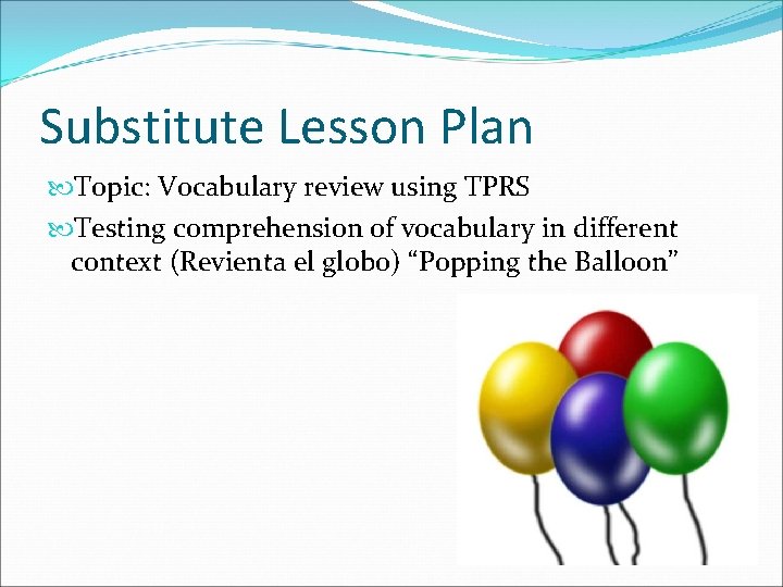 Substitute Lesson Plan Topic: Vocabulary review using TPRS Testing comprehension of vocabulary in different
