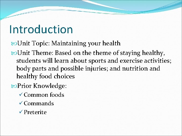 Introduction Unit Topic: Maintaining your health Unit Theme: Based on theme of staying healthy,