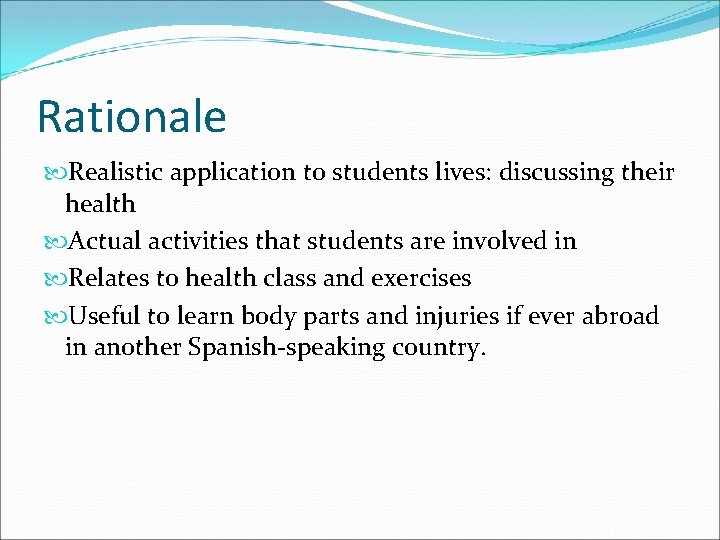 Rationale Realistic application to students lives: discussing their health Actual activities that students are