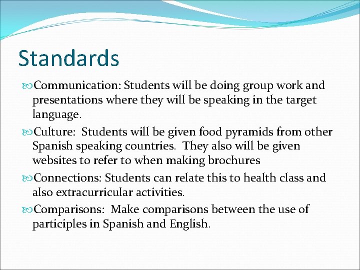 Standards Communication: Students will be doing group work and presentations where they will be