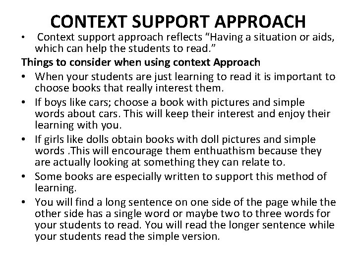 CONTEXT SUPPORT APPROACH Context support approach reflects “Having a situation or aids, which can