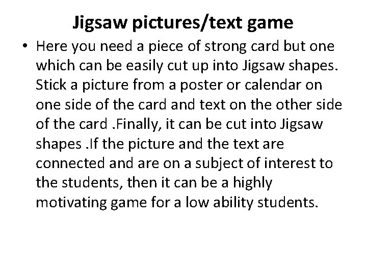 Jigsaw pictures/text game • Here you need a piece of strong card but one