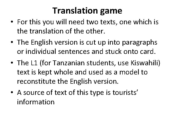 Translation game • For this you will need two texts, one which is the