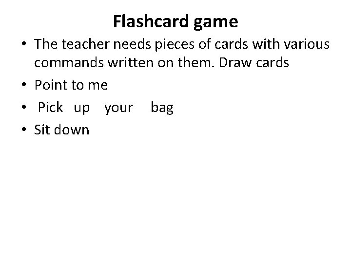 Flashcard game • The teacher needs pieces of cards with various commands written on
