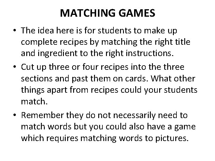MATCHING GAMES • The idea here is for students to make up complete recipes
