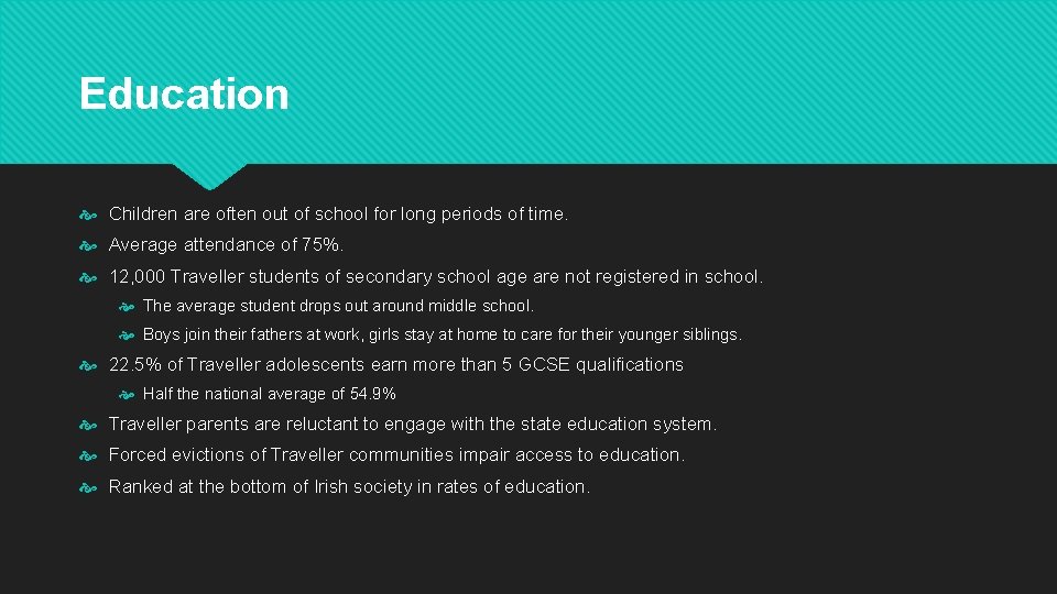 Education Children are often out of school for long periods of time. Average attendance