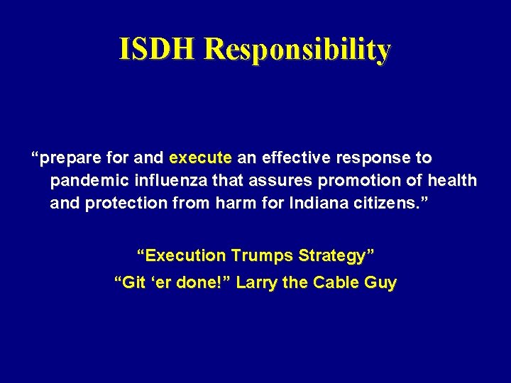 ISDH Responsibility “prepare for and execute an effective response to pandemic influenza that assures