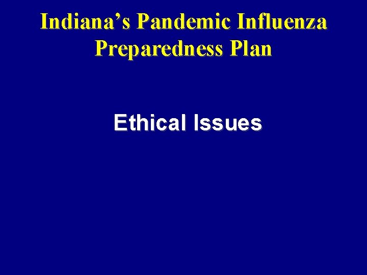 Indiana’s Pandemic Influenza Preparedness Plan Ethical Issues 