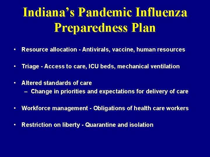 Indiana’s Pandemic Influenza Preparedness Plan • Resource allocation - Antivirals, vaccine, human resources •