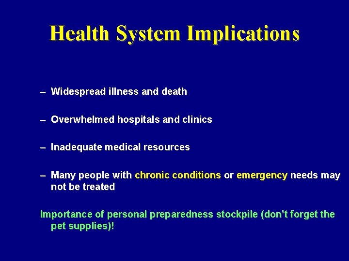 Health System Implications – Widespread illness and death – Overwhelmed hospitals and clinics –