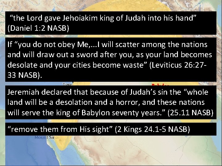 “the Lord gave Jehoiakim king of Judah into his hand” (Daniel 1: 2 NASB)