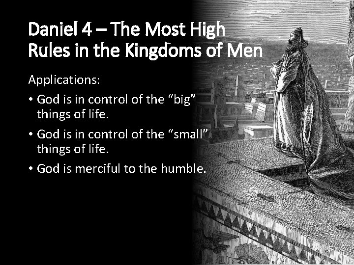 Daniel 4 – The Most High Rules in the Kingdoms of Men Applications: •